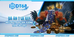 Đá ăn 7 là gì? Hiểu rõ trước khi xuống tiền cá cược