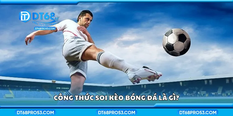 Tìm hiểu về công thức soi kèo bóng đá