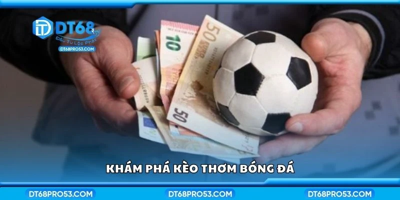 Khám phá kèo thơm bóng đá