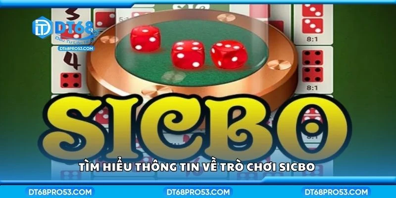 Tìm hiểu thông tin về trò chơi Sicbo